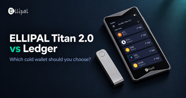 ELLIPAL Titan 2.0 vs Ledger: Which Cold Wallet Should You Choose?