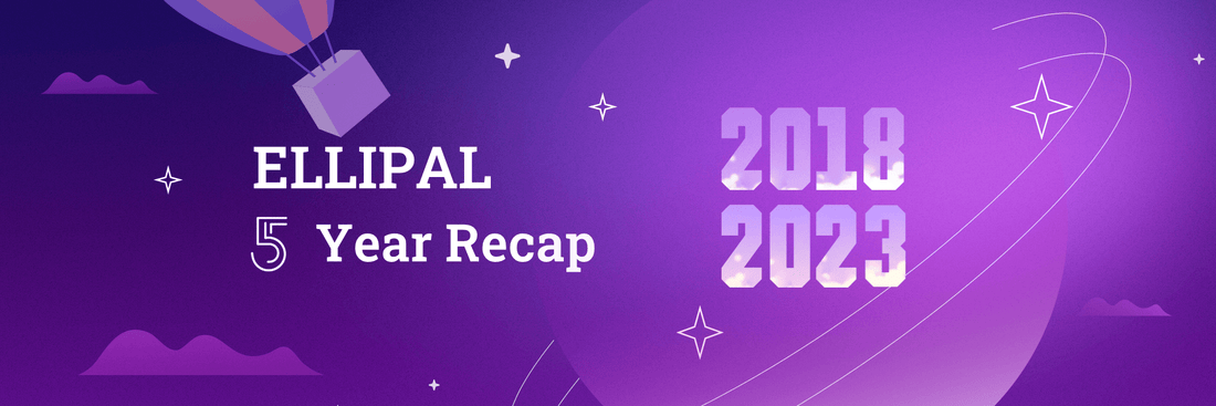 ELLIPAL Five Year Recap - ELLIPAL