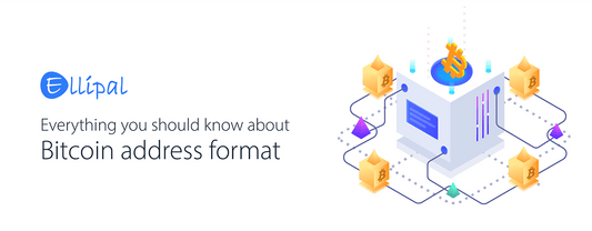 What you need to know about Bitcoin address format? - ELLIPAL